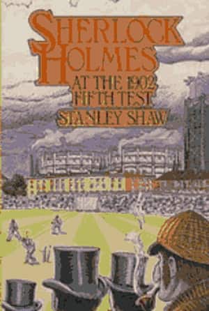 Ashes 1902: Sherlock Holmes at The Oval Ashes 1902: Sherlock Holmes at The Oval
